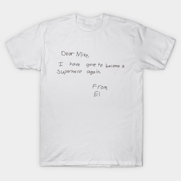 Dear mike from el - inspired by eleven letter in stranger things T-Shirt by tziggles